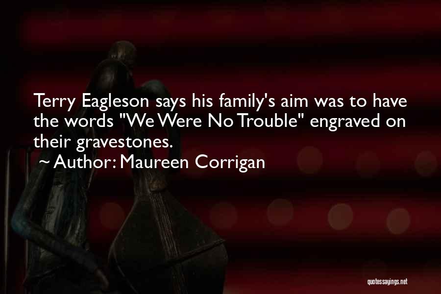 Family Engraved Quotes By Maureen Corrigan