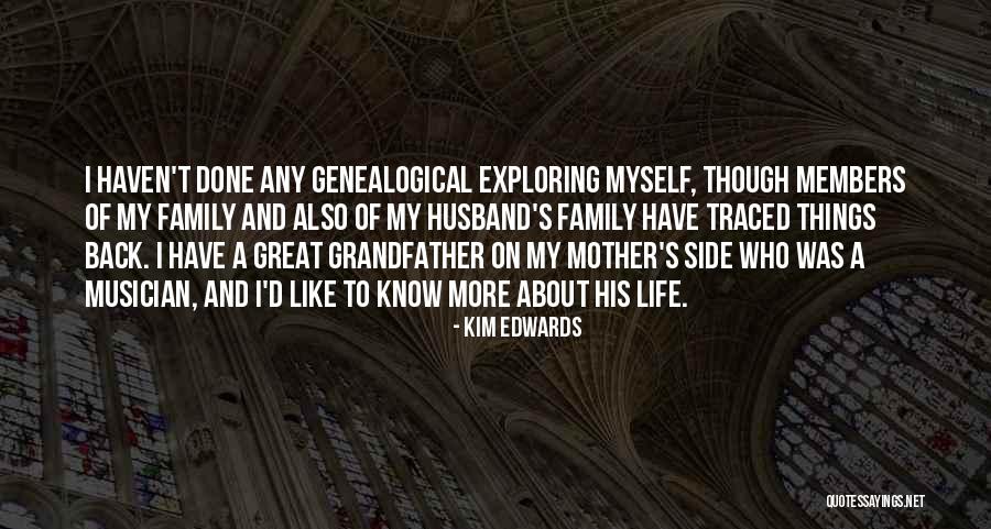 Family Exploring Quotes By Kim Edwards Family Exploring Quotes By Kim Edwards