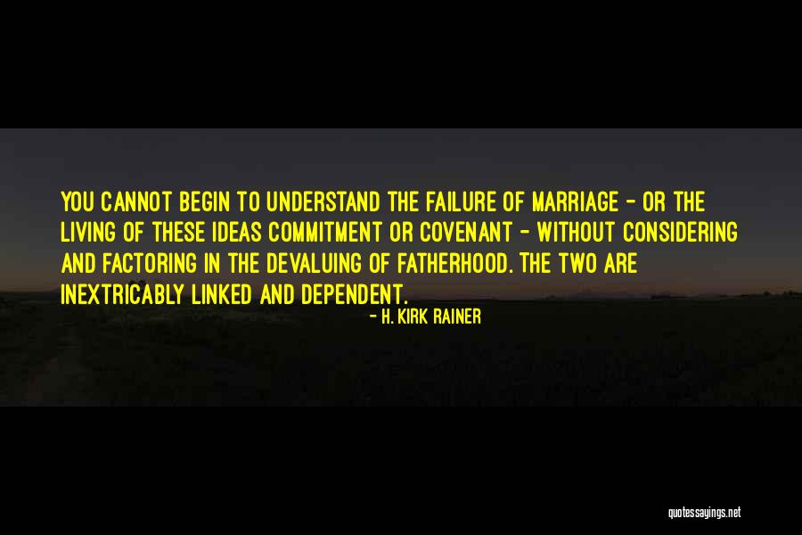 Family Failure Quotes By H. Kirk Rainer Family Failure Quotes By H. Kirk Rainer