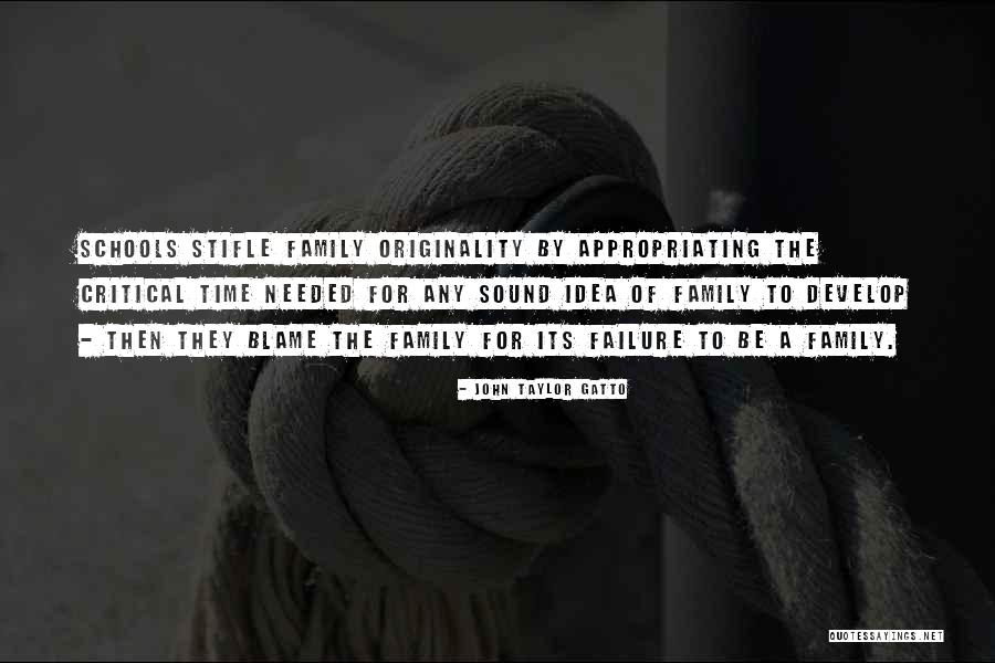 Family Failure Quotes By John Taylor Gatto Family Failure Quotes By John Taylor Gatto