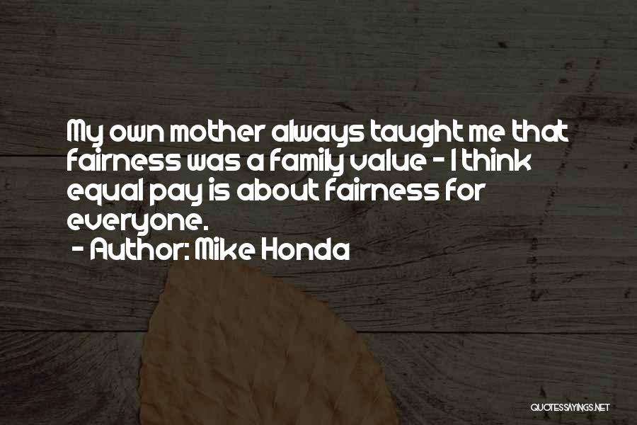 Family Fairness Quotes By Mike Honda