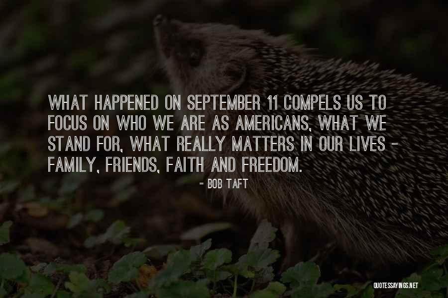 Family Faith And Friends Quotes By Bob Taft Family Faith And Friends Quotes By Bob Taft