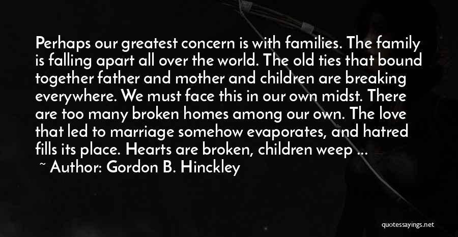 Family Falling Apart Quotes By Gordon B. Hinckley