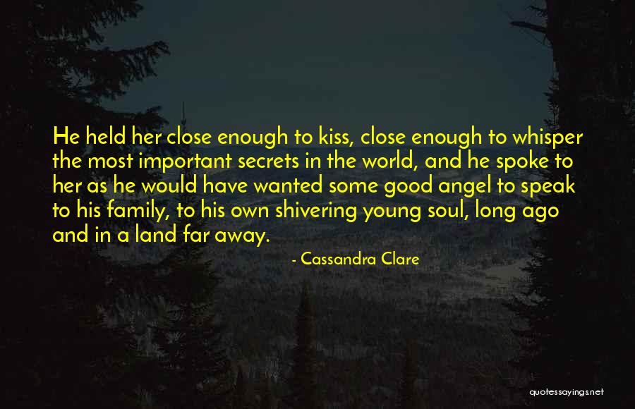 Family Far Away Quotes By Cassandra Clare Family Far Away Quotes By Cassandra Clare