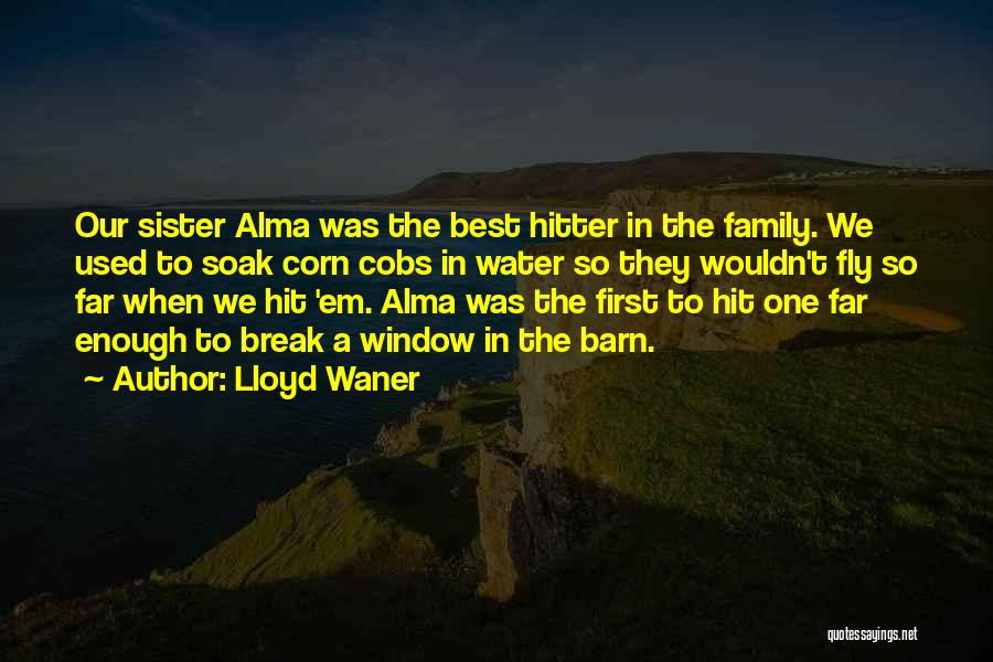 Family Far Quotes By Lloyd Waner