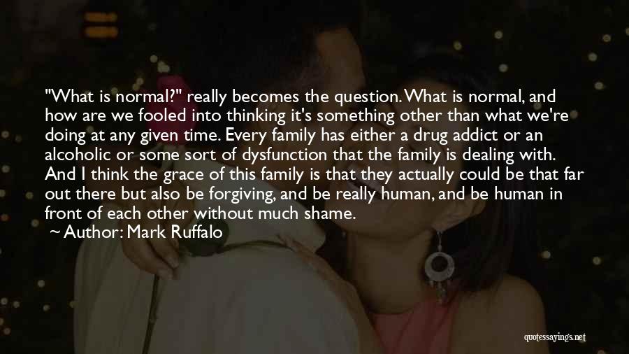 Family Far Quotes By Mark Ruffalo