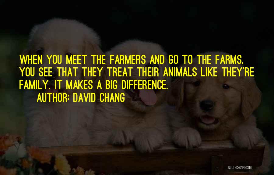 Family Farmers Quotes By David Chang