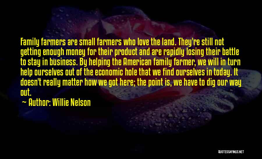 Family Farmers Quotes By Willie Nelson