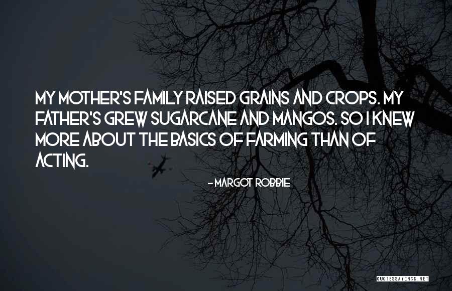 Family Farming Quotes By Margot Robbie Family Farming Quotes By Margot Robbie