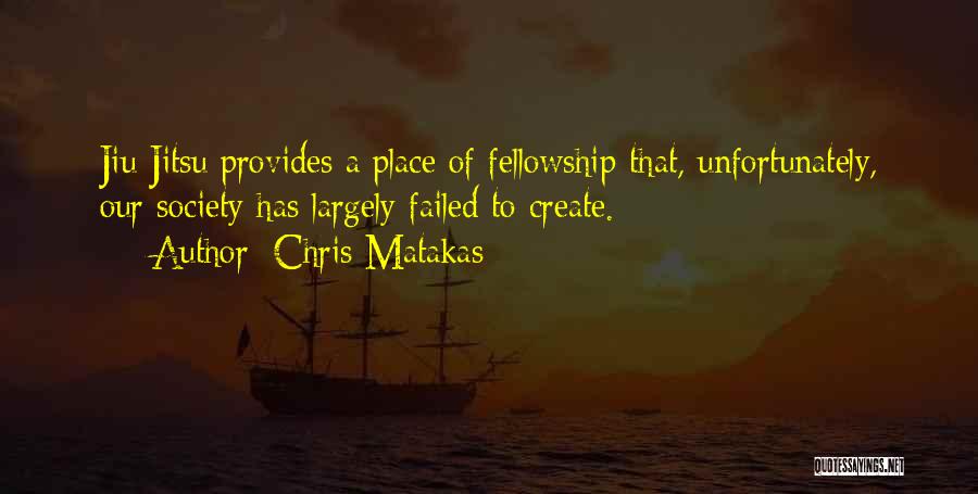 Family Fellowship Quotes By Chris Matakas