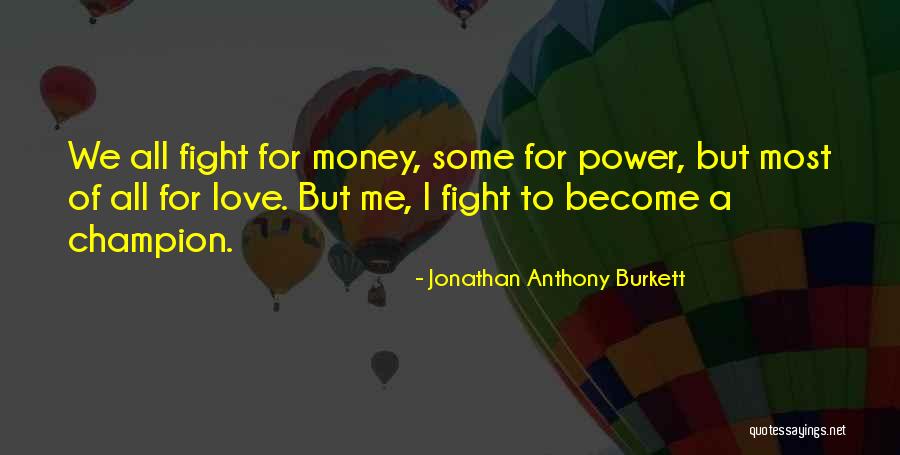 Family Fight Love Quotes By Jonathan Anthony Burkett