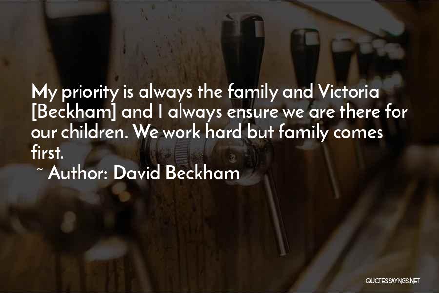 Family First Priority Quotes By David Beckham