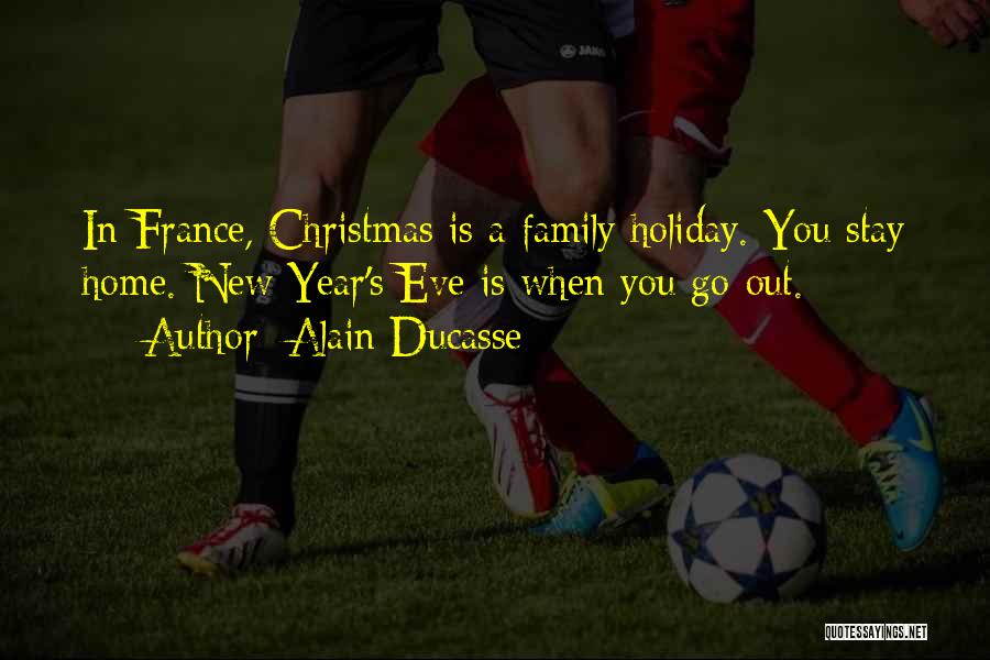 Family For New Year Quotes By Alain Ducasse