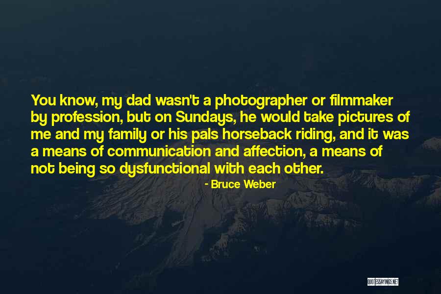 Family For Pictures Quotes By Bruce Weber Family For Pictures Quotes By Bruce Weber