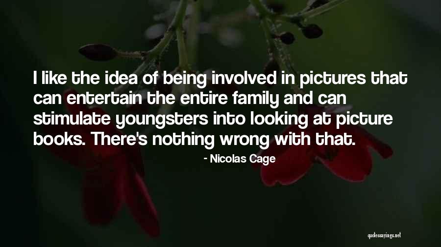 Family For Pictures Quotes By Nicolas Cage Family For Pictures Quotes By Nicolas Cage