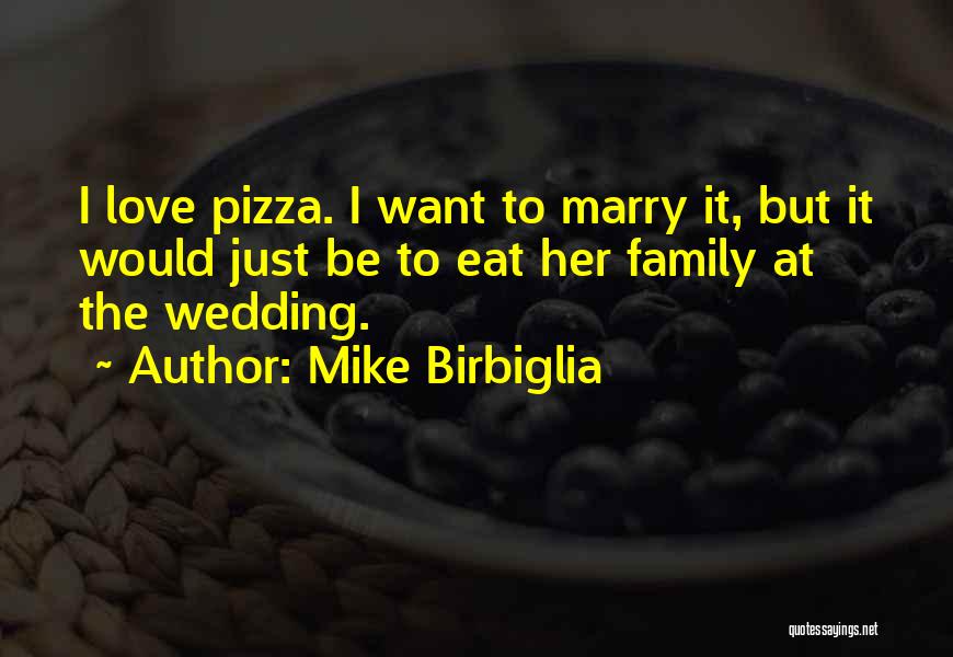 Family For Wedding Quotes By Mike Birbiglia