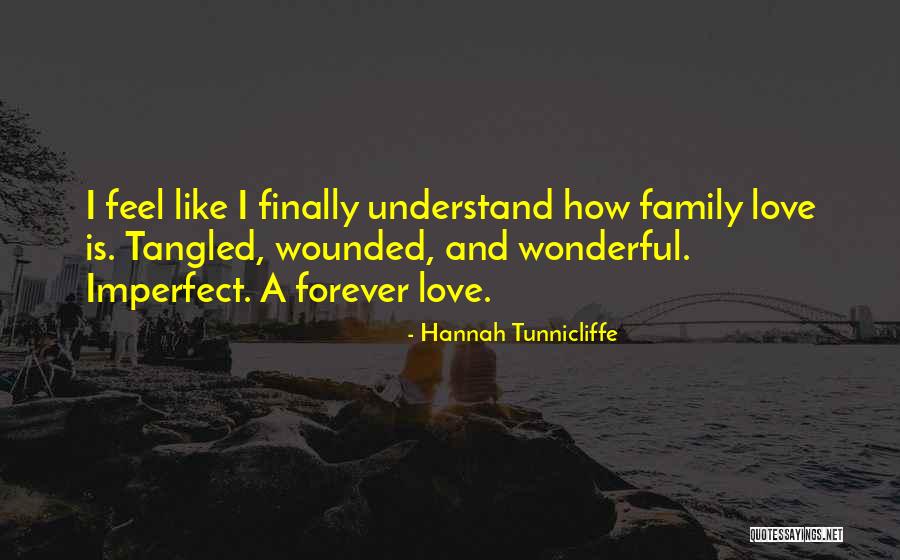Family Forever Quotes By Hannah Tunnicliffe Family Forever Quotes By Hannah Tunnicliffe