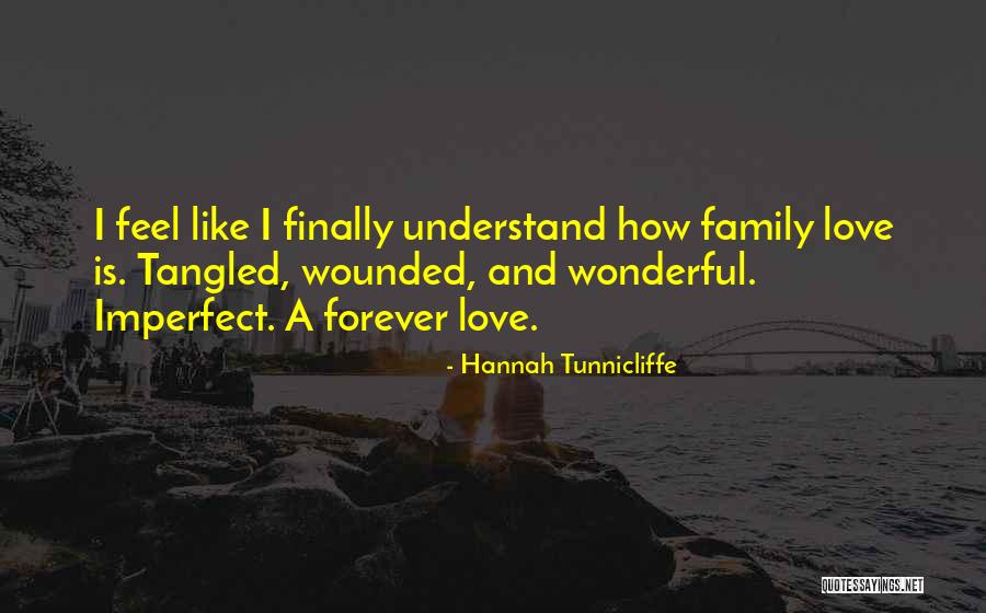 Family Forever Quotes By Hannah Tunnicliffe