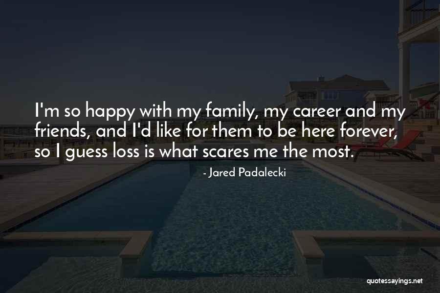 Family Forever Quotes By Jared Padalecki