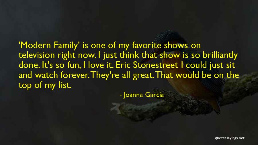 Family Forever Quotes By Joanna Garcia