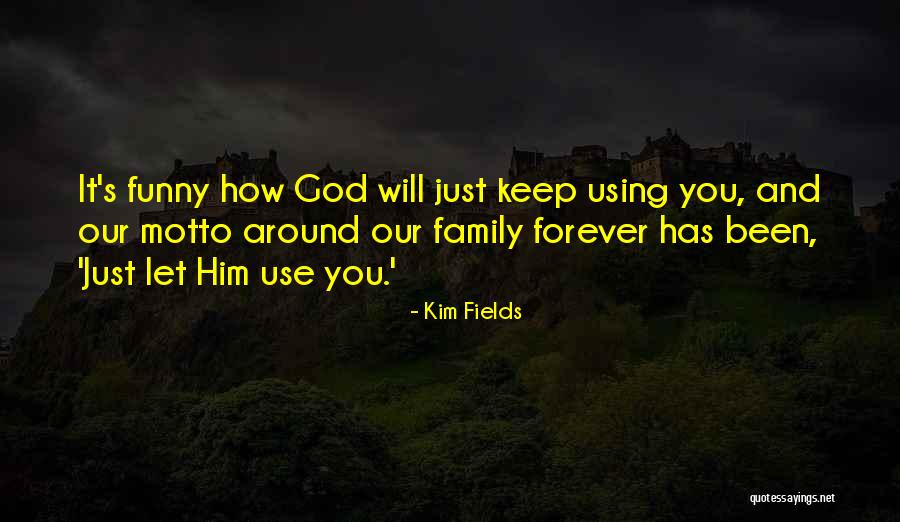 Family Forever Quotes By Kim Fields