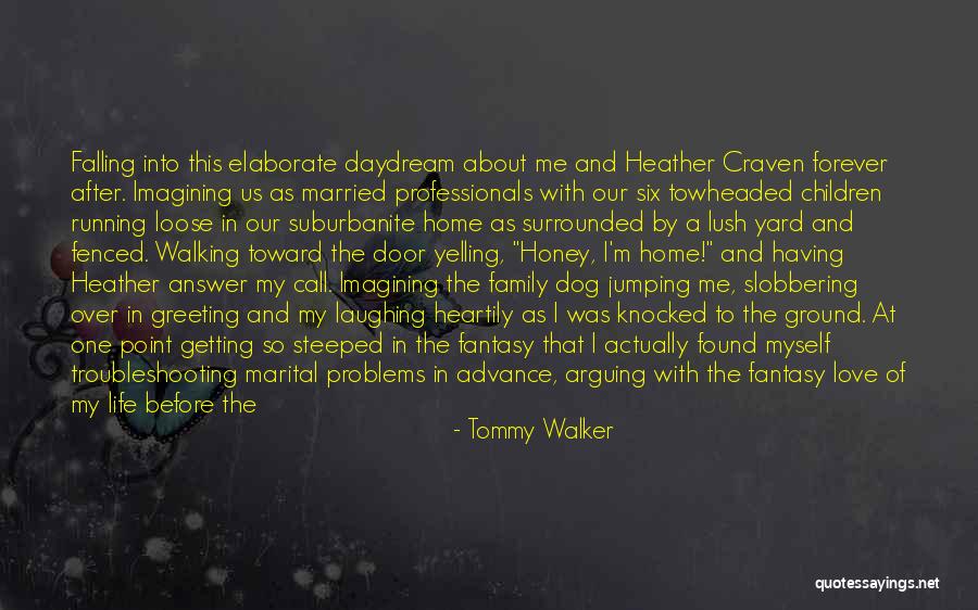 Family Forever Quotes By Tommy Walker