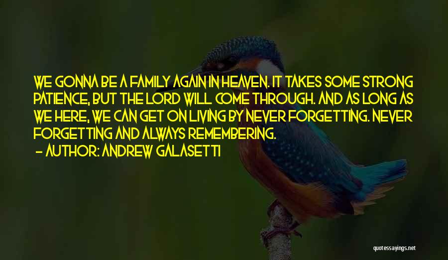Family Forgetting You Quotes By Andrew Galasetti