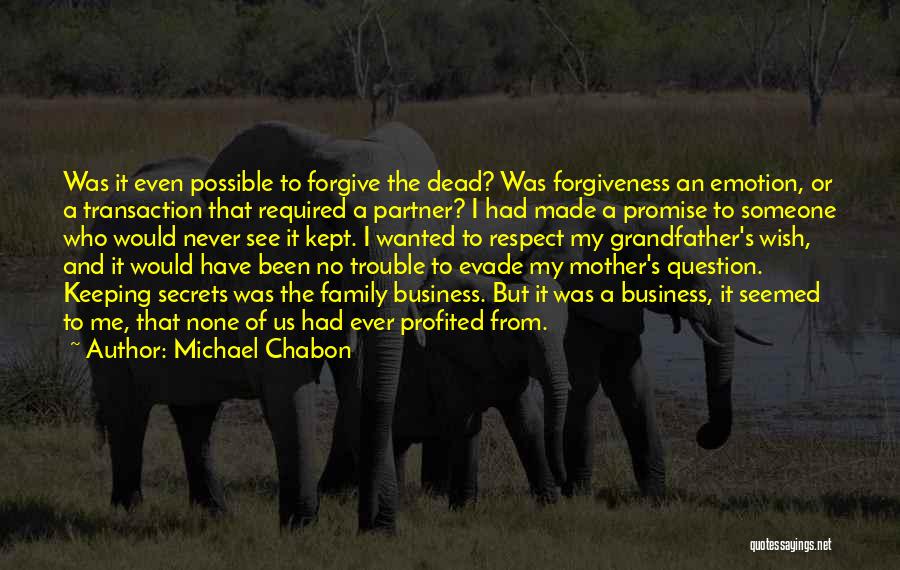 Family Forgiveness Quotes By Michael Chabon