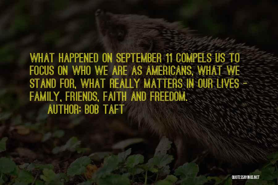 Family Friends And Faith Quotes By Bob Taft