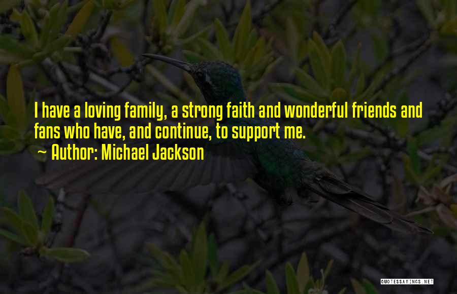 Family Friends And Faith Quotes By Michael Jackson