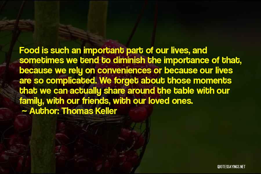 Family Friends And Food Quotes By Thomas Keller