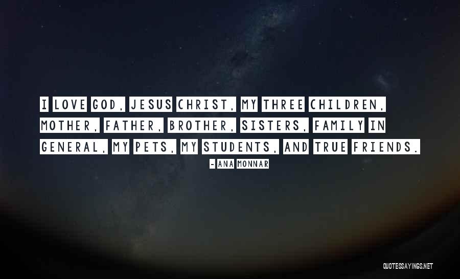 Family Friends And God Quotes By Ana Monnar Family Friends And God Quotes By Ana Monnar