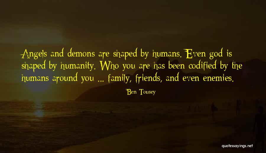 Family Friends And God Quotes By Ben Tousey