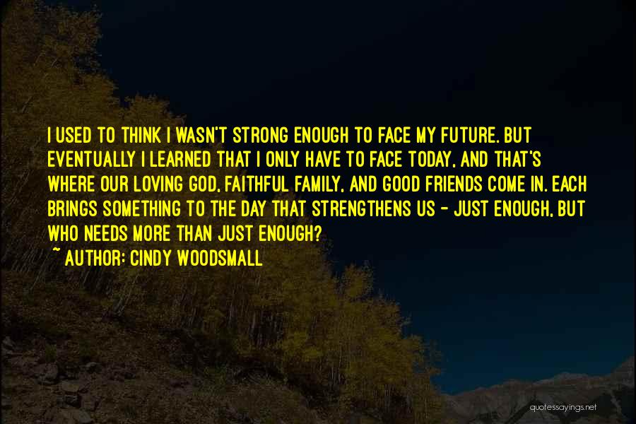 Family Friends And God Quotes By Cindy Woodsmall