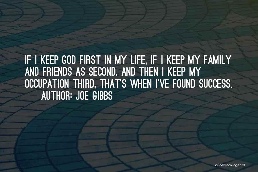 Family Friends And God Quotes By Joe Gibbs