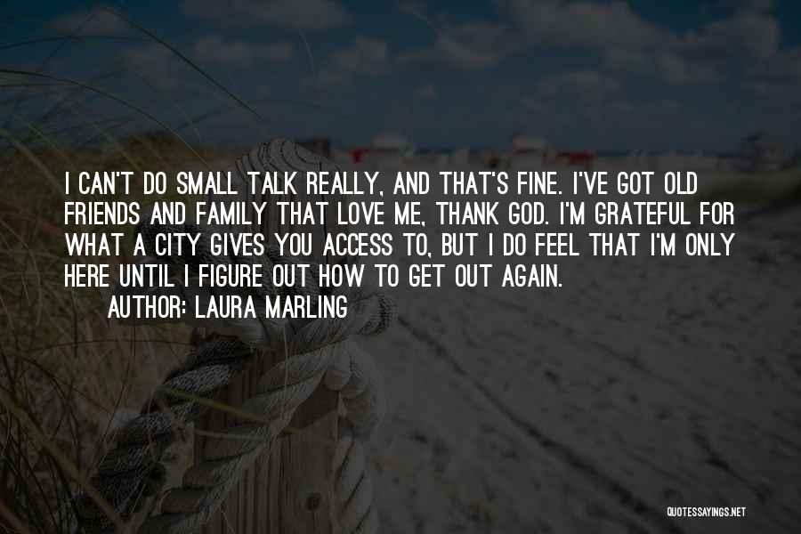 Family Friends And God Quotes By Laura Marling Family Friends And God Quotes By Laura Marling