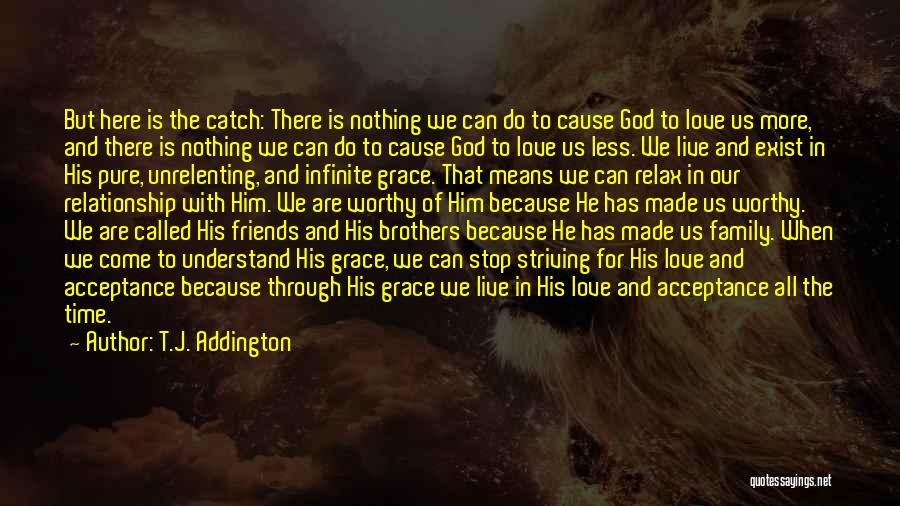 Family Friends And God Quotes By T.J. Addington