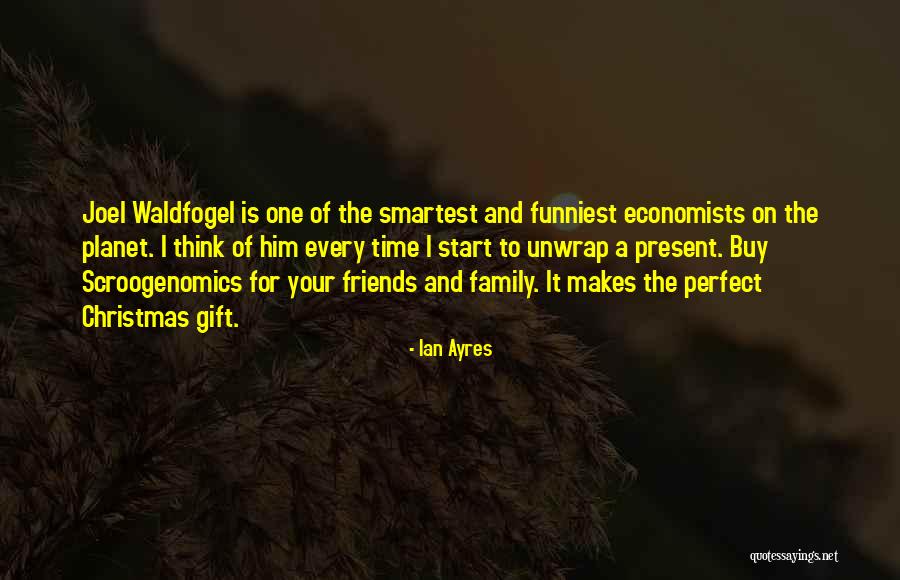 Family Friends Christmas Quotes By Ian Ayres