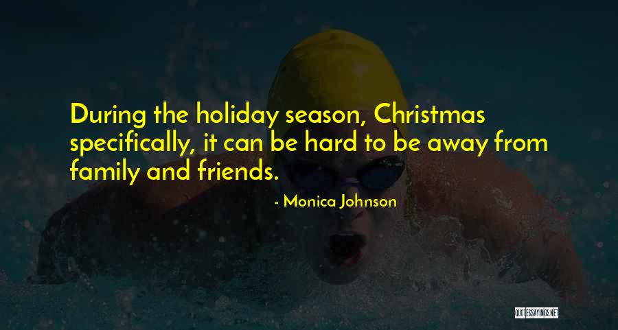 Family Friends Christmas Quotes By Monica Johnson