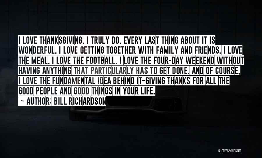Family & Friends Get Together Quotes By Bill Richardson