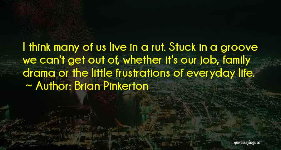 Family Frustrations Quotes By Brian Pinkerton