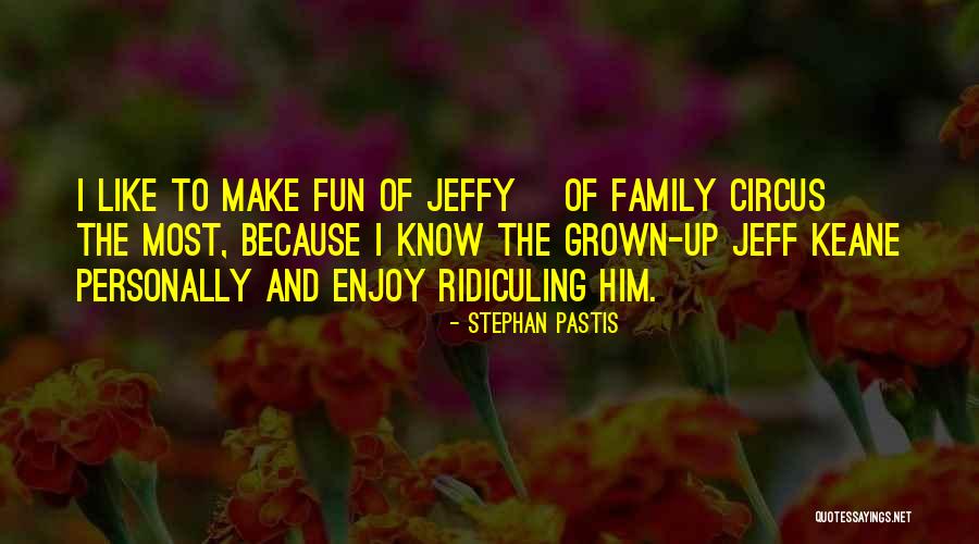 Family Fun Quotes By Stephan Pastis Family Fun Quotes By Stephan Pastis