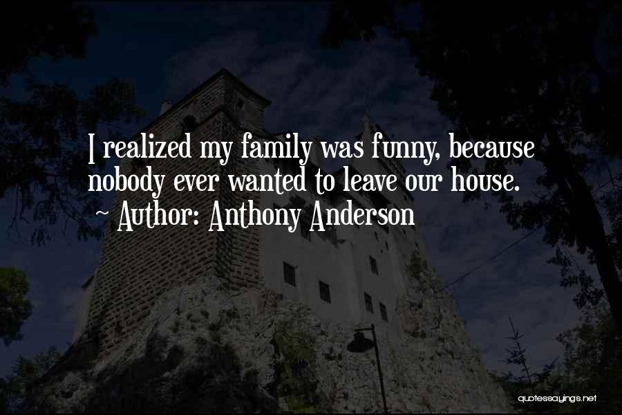 Family Funny Quotes By Anthony Anderson