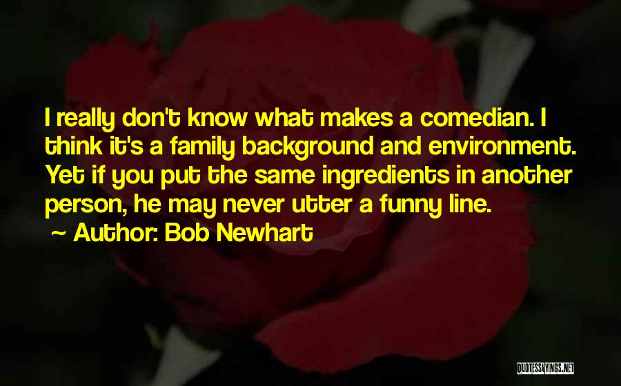 Family Funny Quotes By Bob Newhart