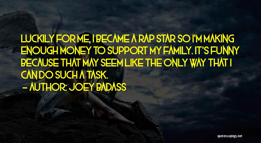 Family Funny Quotes By Joey Badass