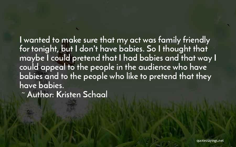 Family Funny Quotes By Kristen Schaal