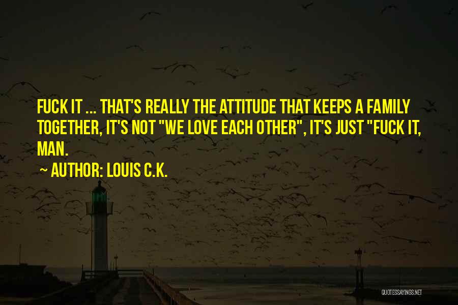 Family Funny Quotes By Louis C.K.