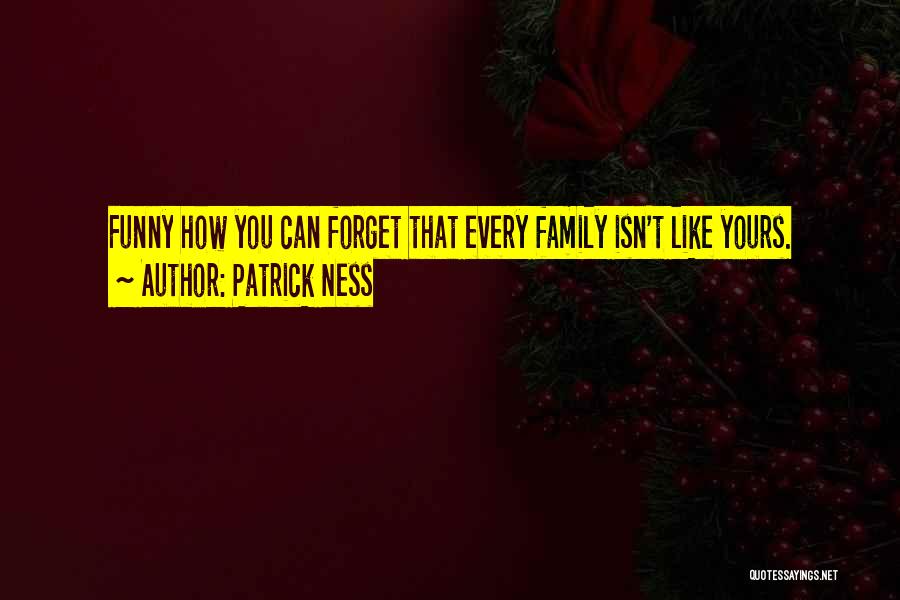 Family Funny Quotes By Patrick Ness