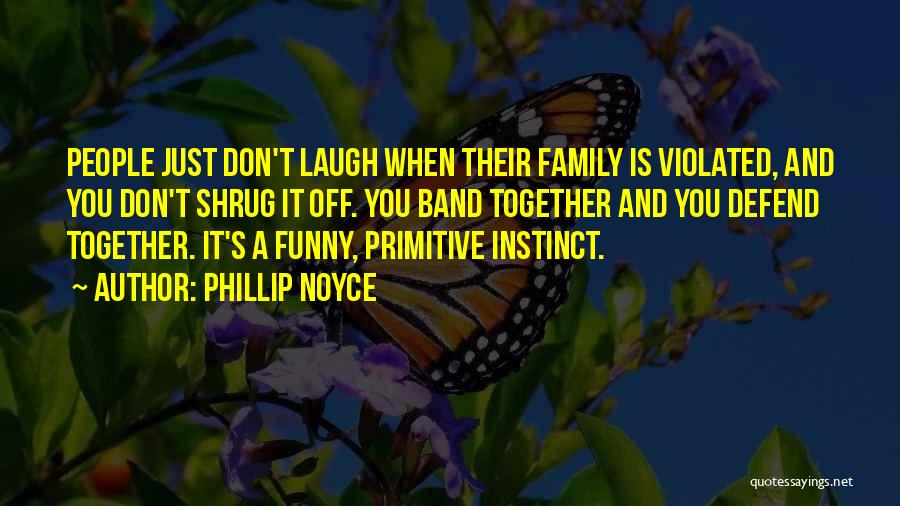 Family Funny Quotes By Phillip Noyce