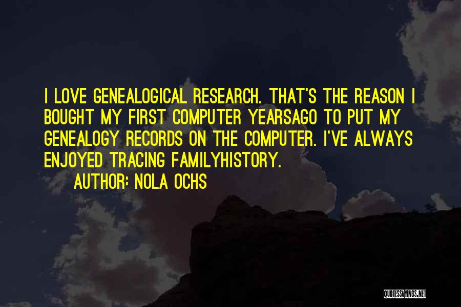 Family Genealogy Quotes By Nola Ochs